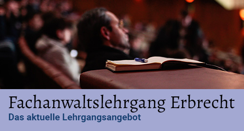 Fachanwaltslehrgang für Erbrecht